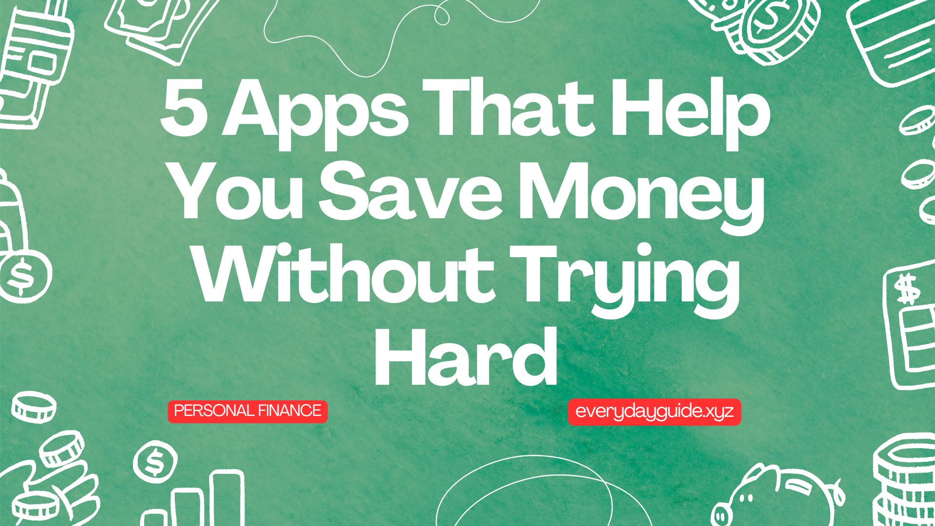 6 Apps That Help You Save Money Without Trying Hard