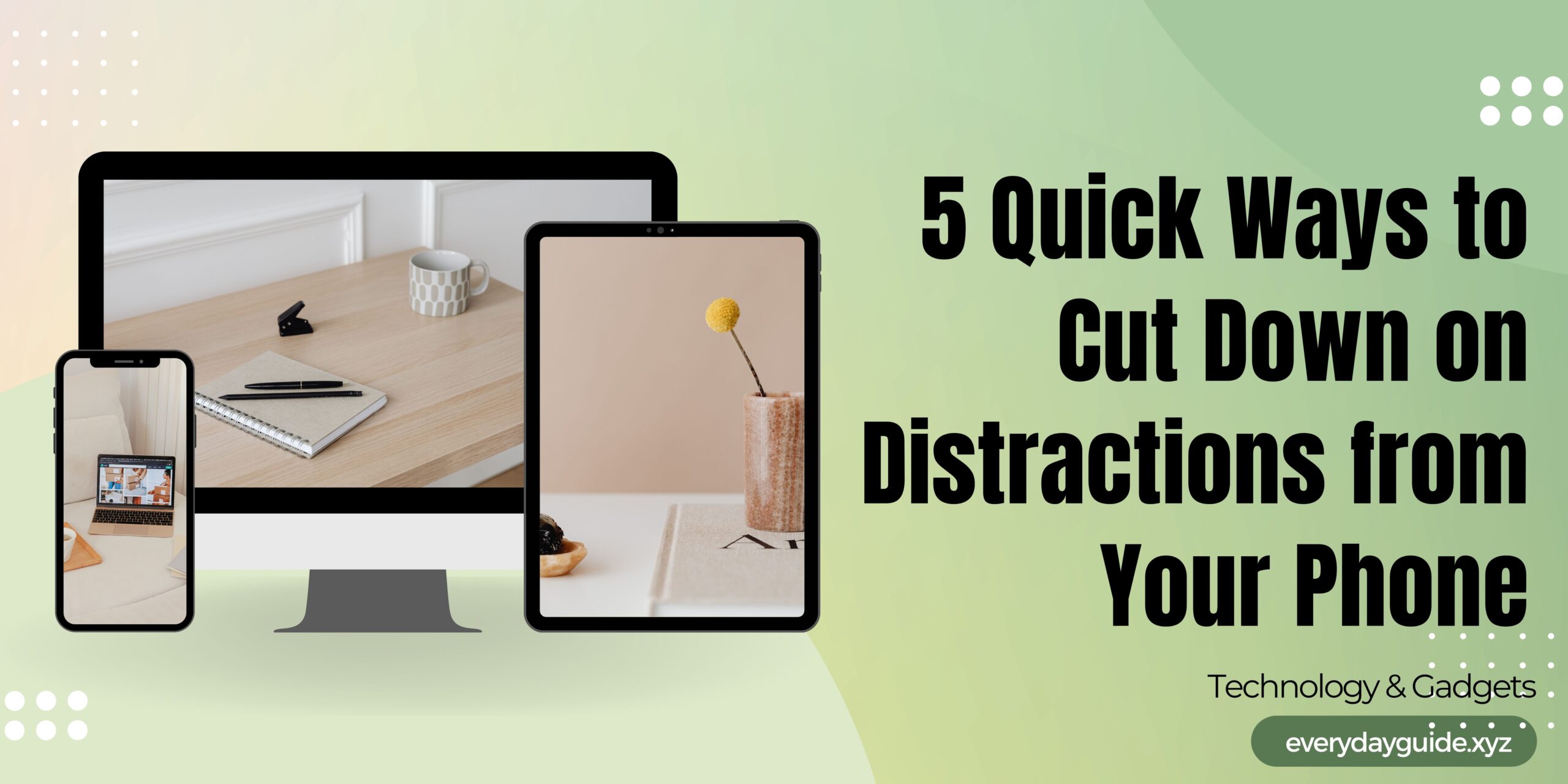 5 Quick Ways to Cut Down on Distractions from Your Phone