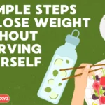 5 Simple Steps to Lose Weight Without Starving Yourself