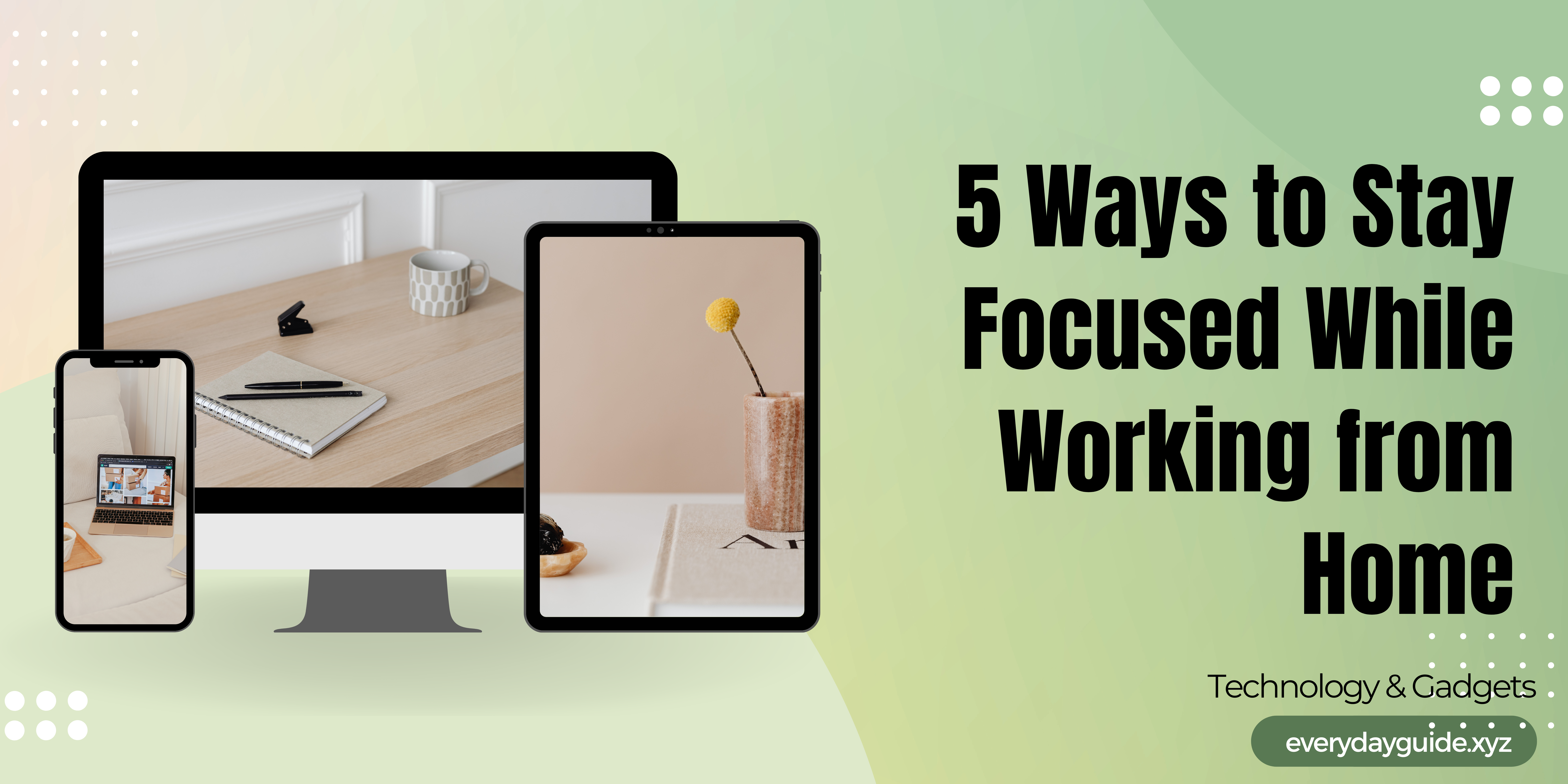 5 Ways to Stay Focused While Working from Home