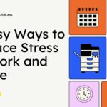 7 Easy Ways to Reduce Stress at Work and Home