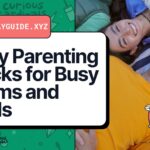 Easy Parenting Hacks for Busy Moms and Dads