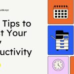 Easy Tips to Boost Your Daily Productivity