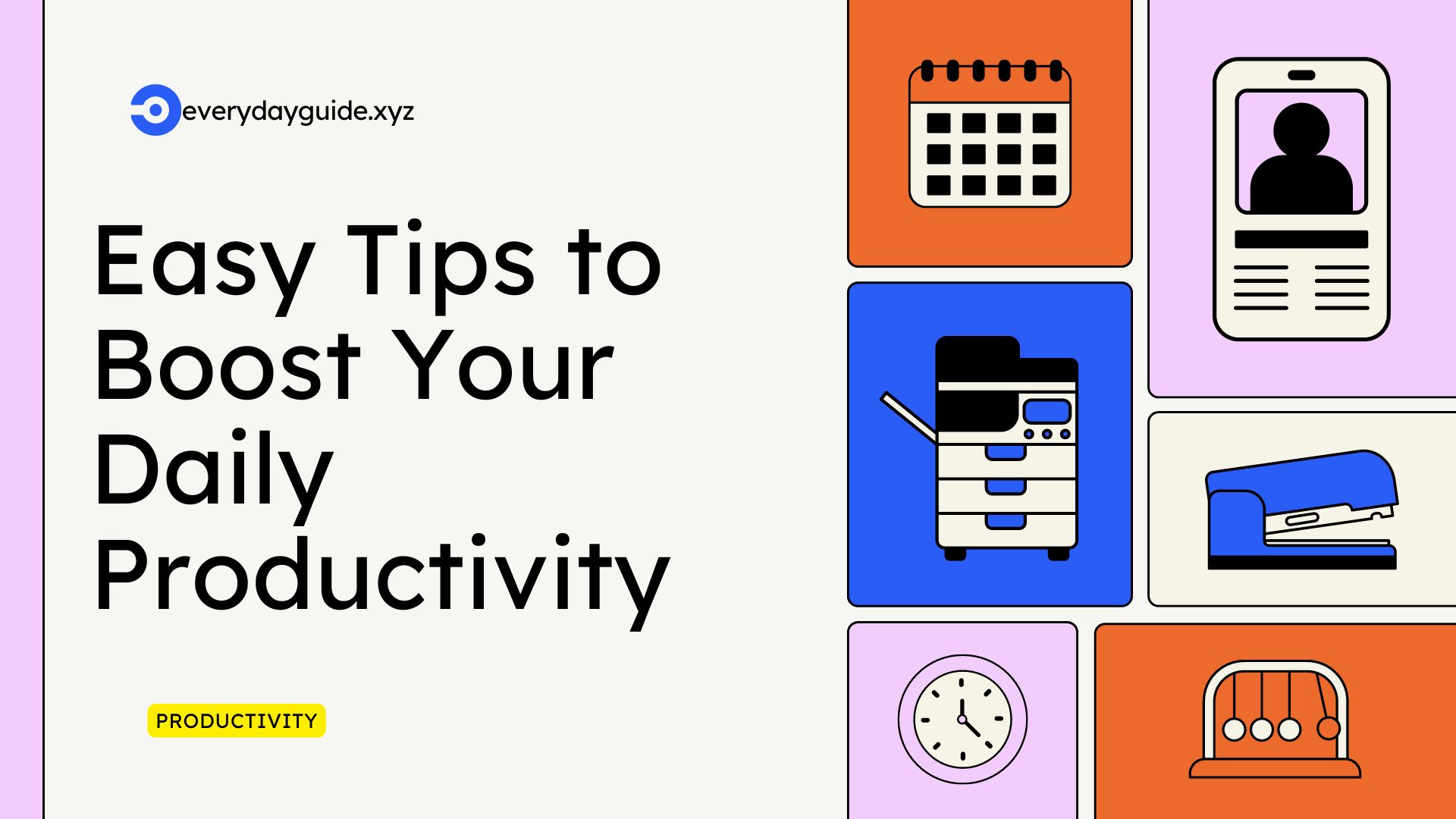 Easy Tips to Boost Your Daily Productivity