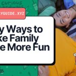 Easy Ways to Make Family Time More Fun