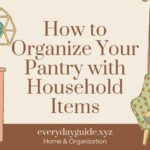 How to Organize Your Pantry with Household Items