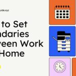 How to Set Boundaries Between Work and Home