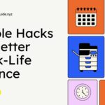 Simple Hacks for Better Work-Life Balance