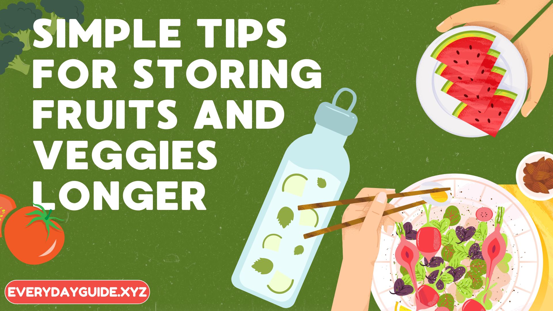 Simple Tips for Storing Fruits and Veggies Longer