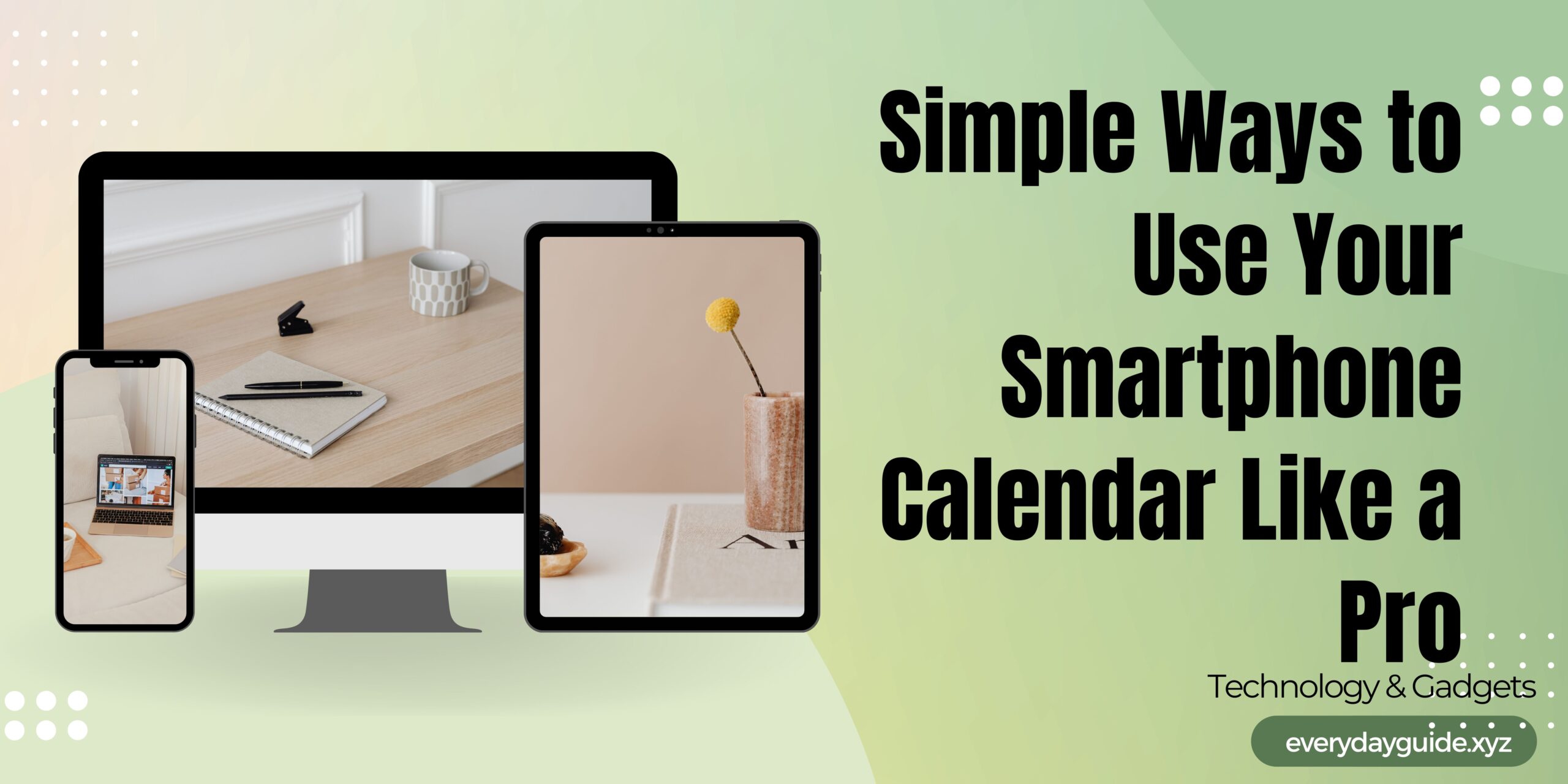 Simple Ways to Use Your Smartphone Calendar Like a Pro