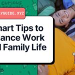 Smart Tips to Balance Work and Family Life