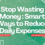 Stop Wasting Money Smart Ways to Reduce Daily Expenses