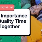 The Importance of Quality Time Together