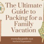 The Ultimate Guide to Packing for a Family Vacation